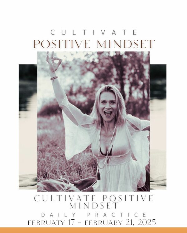 CULTIVATE  POSITIVE MINDSET                          VIRTUAL MORNING PRACTICE